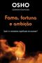 [Osho Life Essentials 01] • Fama, Fortuma E Ambiçao (Questões Essenciais Livro 2)